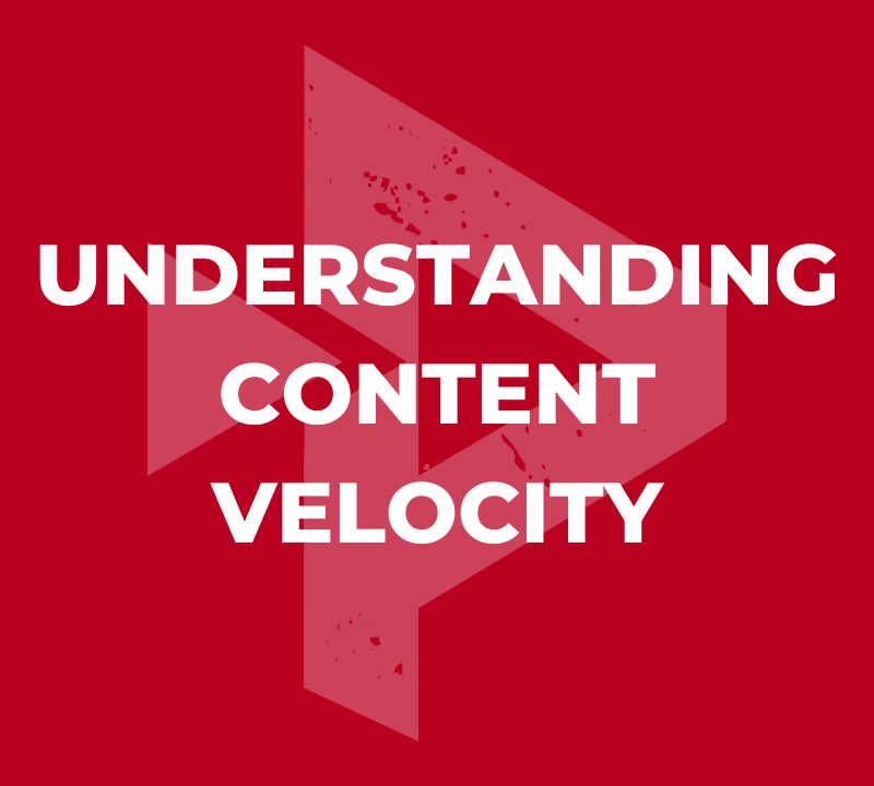 Understanding content velocity