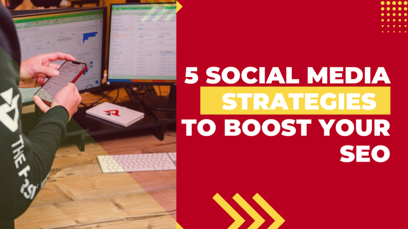 Social Media Strategies You Can Use to Boost Your SEO